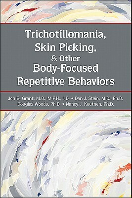Trichotillomania, Skin Picking, and Other Body-Focused Repetitive Behaviors by Nancy J. Keuthen, Douglas W. Woods, Jon E. Grant, Dan J. Stein