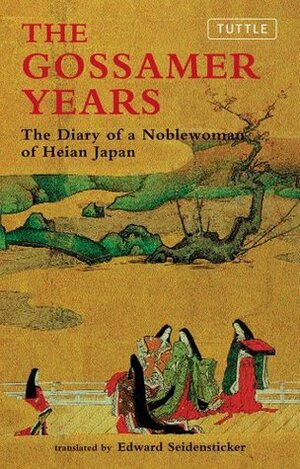 The Gossamer Years: The Diary of a Noblewoman of Heian Japan by Michitsuna no Haha, Edward G. Seidensticker