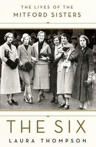 Take Six Girls: The Lives of the Mitford Sisters by Laura Thompson