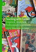 Teaching with Comics: Empirical, Analytical, and Professional Experiences by Robert Aman, Lars Wallner