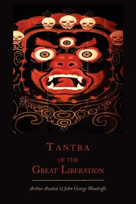 Tantra of the Great Liberation [Mahanirvana Tantra] by Arthur Avalon, John George Woodroffe