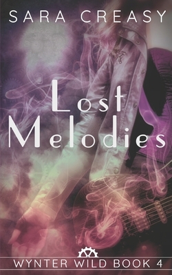 Lost Melodies: Wynter Wild Book 4 by Sara Creasy