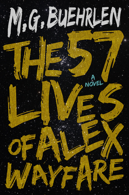 The Fifty-Seven Lives of Alex Wayfare by M.G. Buehrlen