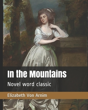 In the Mountains by Elizabeth von Arnim