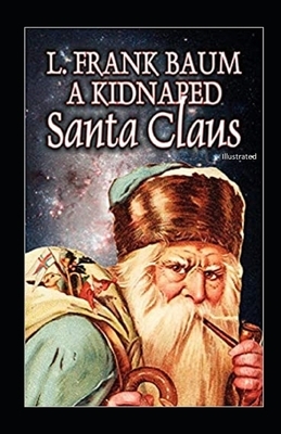 A Kidnaped Santa Claus Illustrated by L. Frank Baum