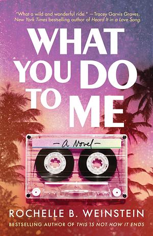 What You Do to Me by Rochelle B. Weinstein