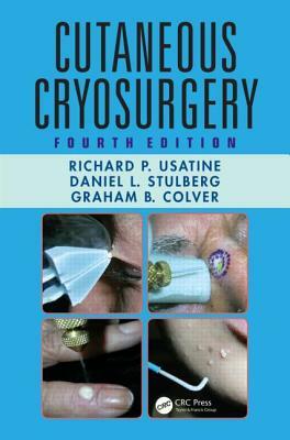 Cutaneous Cryosurgery by Daniel L. Stulberg, Richard P. Usatine, Graham B. Colver