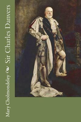 Sir Charles Danvers by Mary Cholmondeley