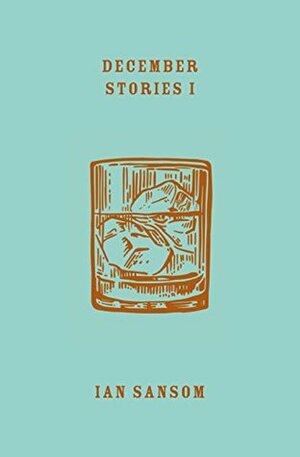 December Stories I by Ian Sansom