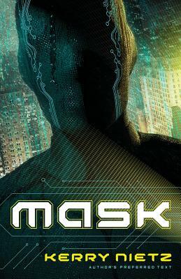 Mask: Author's Preferred Text by Kerry Nietz