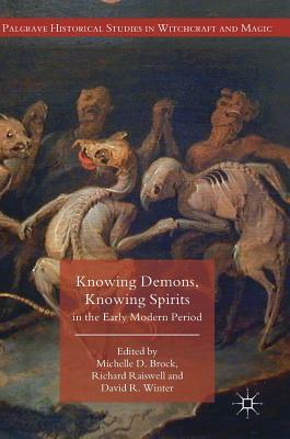 Knowing Demons, Knowing Spirits in the Early Modern Period by 