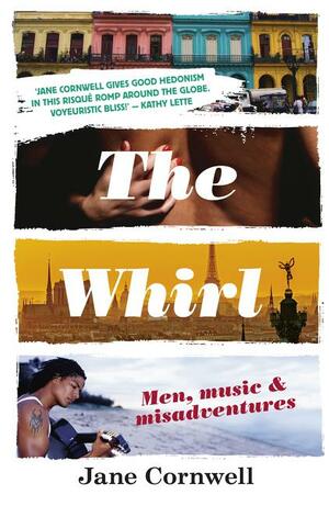 The Whirl: Men, Music & Misadventures by Jane Cornwell