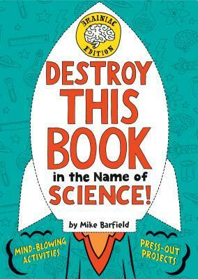 Destroy This Book in the Name of Science! Brainiac Edition by Mike Barfield