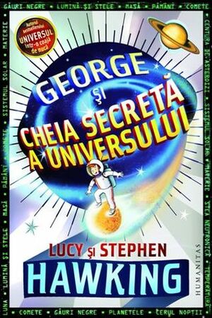 George și cheia secretă a universului by Lucy Hawking, Christophe Galfard, Stephen Hawking