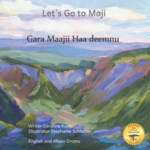 Let's Go To Maji: Where The Dizi People Sing in Afaan Oromo and English by Ready Set Go Books