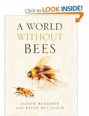 A World Without Bees by Alison Benjamin, Brian McCallum