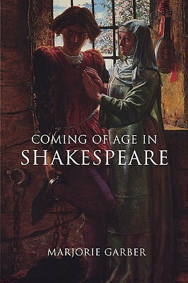 Coming of Age in Shakespeare by Marjorie Garber