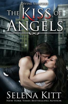 The Kiss of Angels by Selena Kitt