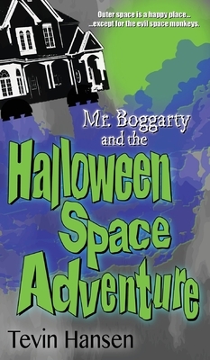 Mr. Boggarty and the Halloween Space Adventure by Tevin Hansen