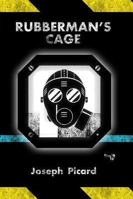 Rubberman's Cage by Joseph Picard