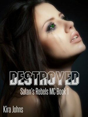 Destroyed by Kira Johns