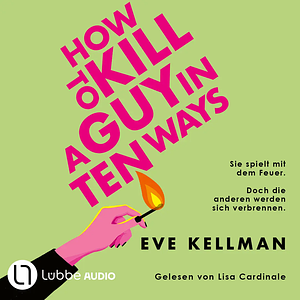 How To Kill a Guy in Ten Ways by Eve Kellman