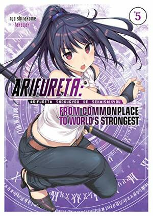 Arifureta: From Commonplace to World's Strongest: Volume 5 by Ryo Shirakome