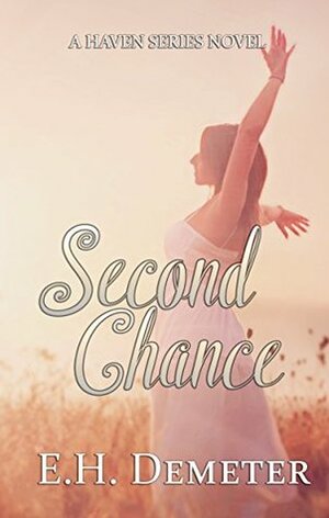 Second Chance: A Haven Series romance novel by E.H. Demeter