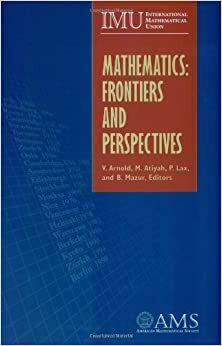 Mathematics: Frontiers And Perspectives by Michael Francis Atiyah, Vladimir I. Arnold