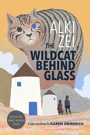 The Wildcat Behind Glass by Karen Emmerich, Alki Zei