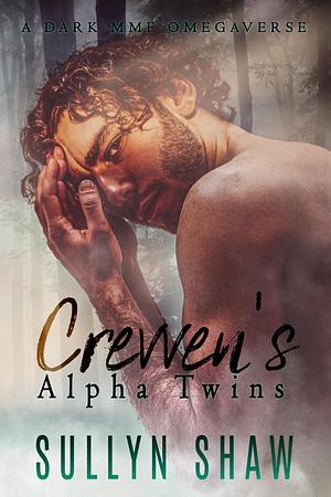 Crevven's Alpha Twins: A Dark MMF Omegaverse by Sullyn Shaw, Sullyn Shaw