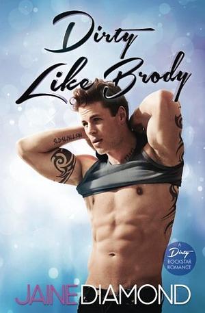 Dirty Like Brody by Jaine Diamond