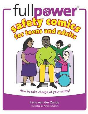 Fullpower Safety Comics for Teens and Adults: How to Take Charge of Your Safety! by Irene Van Der Zande