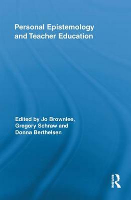 Personal Epistemology and Teacher Education by 