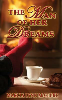 The Man of Her Dreams by Marcia Lynn McClure