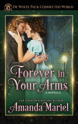 Forever in Your Arms: De Wolfe Pack Connected World by Amanda Mariel