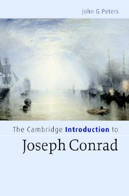 The Cambridge Introduction to Joseph Conrad by John G. Peters