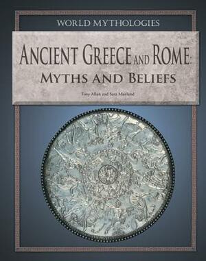 Ancient Greece and Rome: Myths and Beliefs by Sara Maitland, Tony Allan