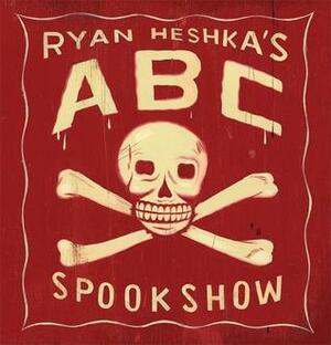 Ryan Heshka's ABC Spookshow by Ryan Heshka
