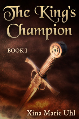The King's Champion (Book 1) by Xina Marie Uhl