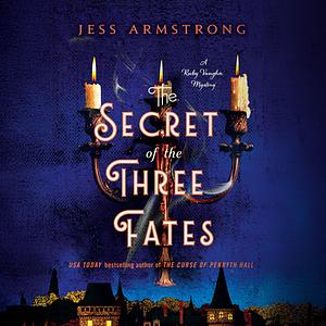 The Secret of the Three Fates by Jess Armstrong