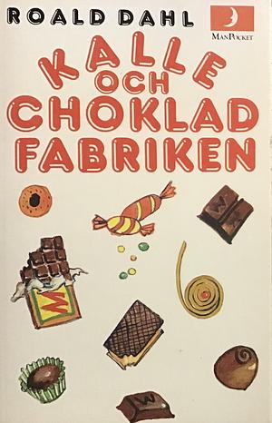 Kalle och Chokladfabriken by Roald Dahl