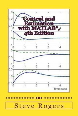 Control and Estimation with MATLAB*, 4th Edition by Steve Rogers