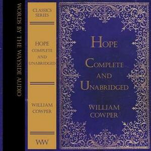 Hope: Complete and Unabridged by William Cowper, Alex Wyndham