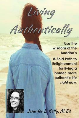 Living Authentically by Jennifer L. Kelly