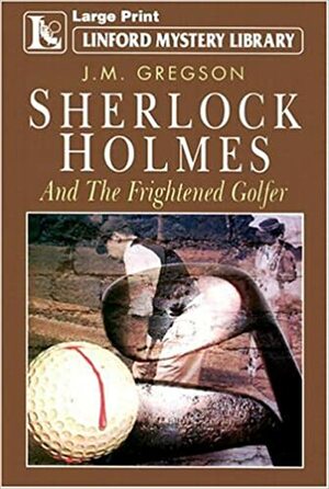 S.Holmes and the Frightened Golfer by J.M. Gregson