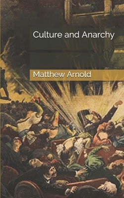 Culture and Anarchy by Matthew Arnold