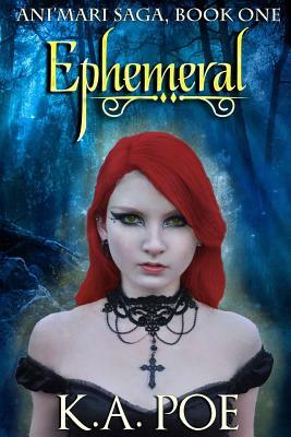 Ephemeral (Ani'mari Saga, Book One) by K. a. Poe