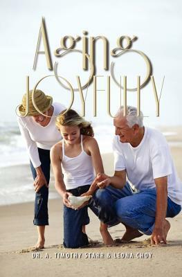 Aging Joyfully by Leona Choy, A. Timothy Starr