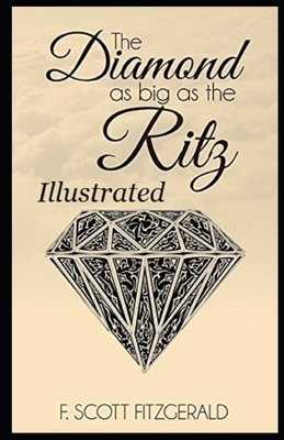 The Diamond as Big as the Ritz Illustrated by F. Scott Fitzgerald